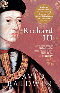Richard III, by David-Baldwin. Amberley Publishing